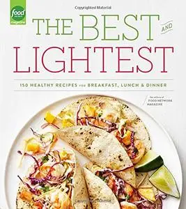 The Best and Lightest: 150 Healthy Recipes for Breakfast, Lunch and Dinner (repost)