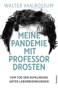 Meine Pandemie mit Professor Drosten: Vom Tod der Aufklärung unter Laborbedingungen