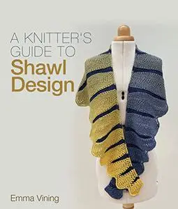 A Knitter's Guide to Shawl Design