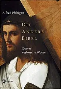 Die andere Bibel : Gottes verbotene Worte