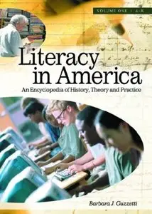 Literacy in America: An Encyclopedia of History, Theory, and Practice 2 Vol Set: Literacy in America [2 volumes] (Repost)