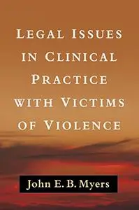 Legal Issues in Clinical Practice with Victims of Violence