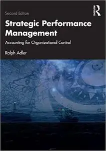 Strategic Performance Management: Accounting for Organizational Control, 2nd Edition