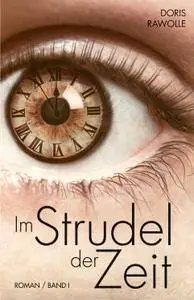 Doris Rawolle - Im Strudel der Zeit: Band 1