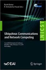 Ubiquitous Communications and Network Computing: Second EAI International Conference, Bangalore, India, February 8–10, 2