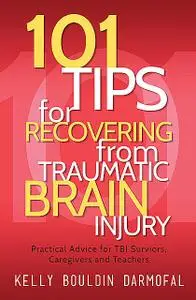 «101 Tips for Recovering from Traumatic Brain Injury» by Frank Wood, Kelly Bouldin Darmofal