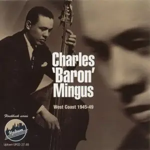 Charles 'Baron' Mingus - West Coast, 1945-49 (2000) {Uptown Records UPCD 27.48}