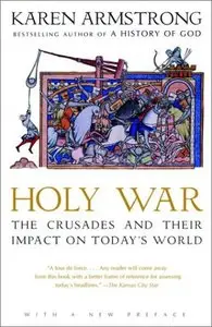 Holy War: The Crusades and Their Impact on Today's World (2nd edition) (Repost)