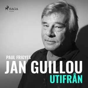 «Jan Guillou - utifrån» by Paul Frigyes