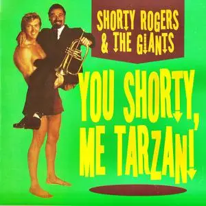 Shorty Rogers & The Giants - You Shorty, Me Tarzan! (2010/2021) [Official Digital Download 24/96]