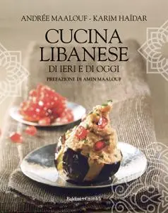 Andrée Maalouf, Karim Haïdar - Cucina libanese di ieri e di oggi