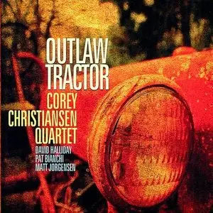 Corey Christiansen Quartet - Outlaw Tractor (2010)