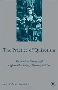 The Practice of Quixotism: Postmodern Theory and Eighteenth-Century Women's Writing [Repost]