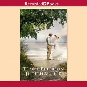 «To Love and Cherish» by Tracie Peterson,Judith Miller