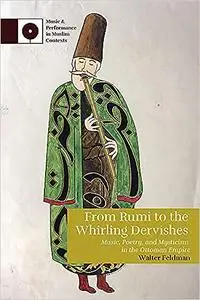 From Rumi to the Whirling Dervishes: Music, Poetry, and Mysticism in the Ottoman Empire
