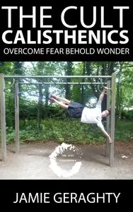 The Cult Calisthenics: Overcome Fear Behold Wonder