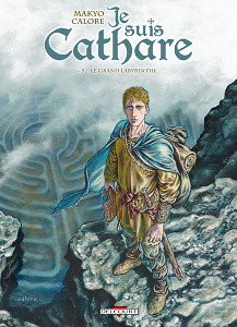 Je Suis Cathare - Tome 5 - Le Grand Labyrinthe