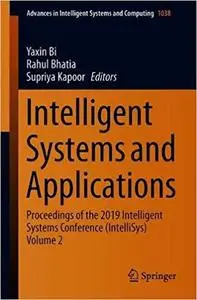 Intelligent Systems and Applications: Proceedings of the 2019 Intelligent Systems Conference (IntelliSys) Volume 2