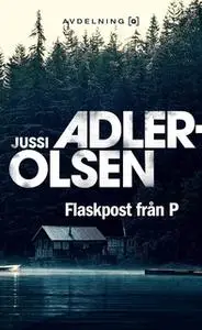 «Flaskpost från P» by Jussi Adler-Olsen