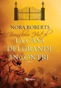 Nora Roberts - Boonsboro hotel vol.02. La casa dei grandi incontri