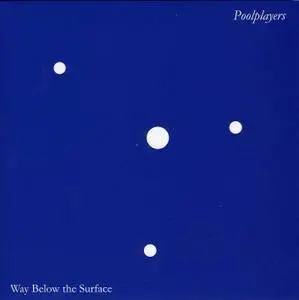 Poolplayers - Way Below The Surface (2008) MCH SACD ISO + DSD64 + Hi-Res FLAC