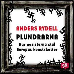 «Plundrarna: hur nazisterna stal Europas konstskatter» by Anders Rydell