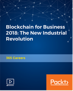 Blockchain for Business 2018: The New Industrial Revolution