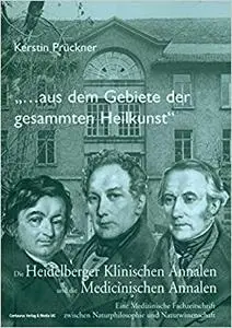 "Aus dem Gebiete der gesammten Heilkunst...": Die Heidelberger Klinischen Annalen und die Medicinischen Annalen