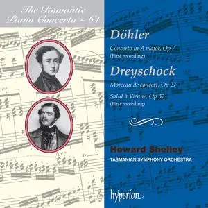 Howard Shelley, Tasmanian Symphony Orchestra - The Romantic Piano Concerto Vol. 61: Döhler & Dreyschock: Piano Concertos (2013)