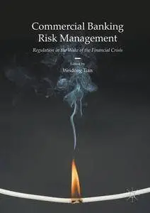 Commercial Banking Risk Management: Regulation in the Wake of the Financial Crisis [Repost]