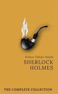 «Sherlock Holmes: The Complete Collection» by Arthur Conan Doyle