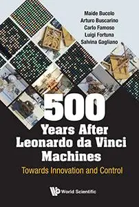 500 Years After Leonardo da Vinci Machines