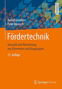 Fördertechnik: Auswahl und Berechnung von Elementen und Baugruppen, 12. Auflage (Repost)