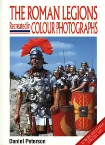 The Roman Legions Recreated in Colour Photographs (Europa Militaria Special №2) (repost)