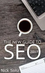 The New 2017 Guide to SEO: Google is More Than an Algorithm
