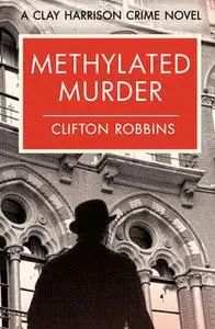 «Methylated Murder» by Clifton Robbins