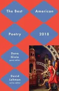 «Best American Poetry 2018» by David Lehman,Dana Gioia