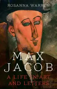 Max Jacob: A Life in Art and Letters