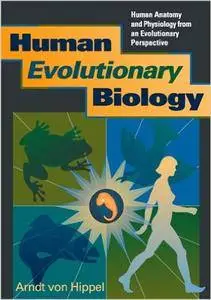 Human Evolutionary Biology: Human Anatomy and Physiology from an Evolutionary Perspective