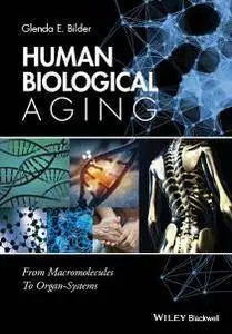 Human Biological Aging : From Macromolecules to Organ-Systems