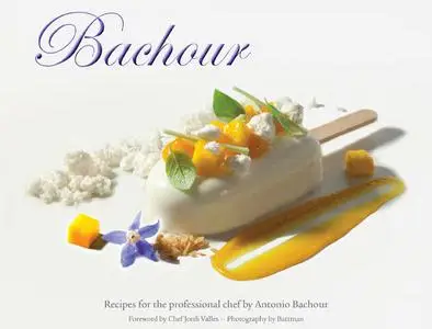 Bachour : Recipes for the Professional Chef