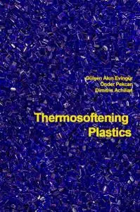 "Thermosoftening Plastics" ed. by Gülşen Akın Evingür,  Önder Pekcan, Dimitris Achilias