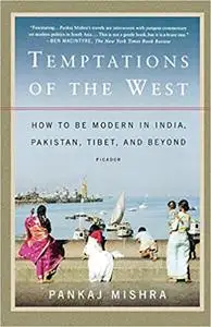 Temptations of the West: How to Be Modern in India, Pakistan, Tibet, and Beyond (repost)