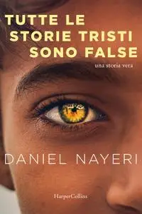 Daniel Nayeri - Tutte le storie tristi sono false