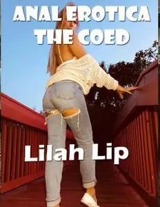 «Anal Erotica the Coed» by Lilah Lip