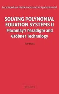 Solving Polynomial Equation Systems II: Macaulay's Paradigm and Gröbner Technology