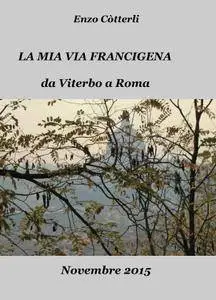 La mia Via Francigena – da Viterbo a Roma – Novembre 2015