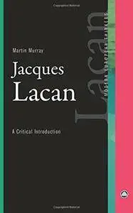 Jacques Lacan: A Critical Introduction