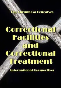 "Correctional Facilities and Correctional Treatment: International Perspectives" ed. by Rui Abrunhosa Gonçalves