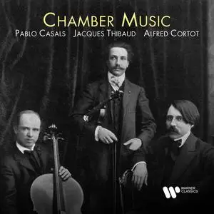 Alfred Cortot, Jacques Thibaud, Pablo Casals - Chamber Music (2023)